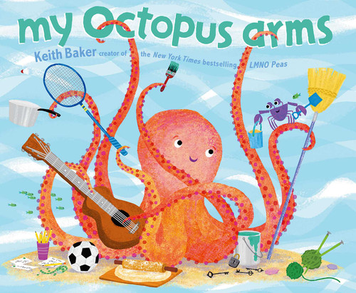 My Octopus Arms by Keith Baker, Keith Baker, 9781442458437