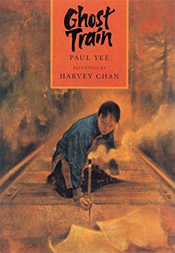 Ghost Train by Paul Yee, Harvey Chan, 9780888992574
