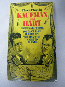 Three Plays by Kaufman and Hart (Once in a Lifetime, You Can't Take It with You and The Man Who Came to Dinner) by George S. Kaufman, Moss Hart, 9780802150646