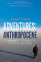 Adventures in the Anthropocene (A Journey to the Heart of the Planet We Made) by Gaia Vince, 9781571313577