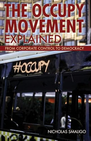 The Occupy Movement Explained by Nicholas Smaligo, 9780812698558