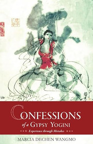 Confessions of a Gypsy Yogini by Marcia  Schmidt, Thondup Tulku, 9789627341642
