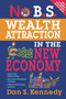 No B.S. Wealth Attraction In The New Economy by Dan S. Kennedy, 9781599183695