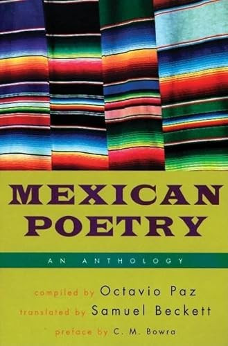 Mexican Poetry (An Anthology) by Octavio Paz, Octavio Paz, Octavio Paz, Octavio Paz, Octavio Paz, Samuel Beckett, Samuel Beckett, Samuel Beckett, C. M. Bowra, 9780802151865