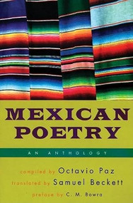 Mexican Poetry (An Anthology) by Octavio Paz, Octavio Paz, Octavio Paz, Octavio Paz, Octavio Paz, Samuel Beckett, Samuel Beckett, Samuel Beckett, C. M. Bowra, 9780802151865