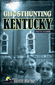 Ghosthunting Kentucky by Patti Starr, 9781578603527