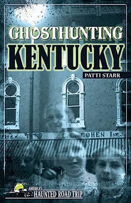 Ghosthunting Kentucky by Patti Starr, 9781578603527