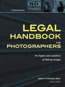 Legal Handbook for Photographers (The Rights and Liabilities of Making Images) by Bert P Krages, 9781608954759