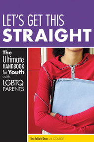 Let's Get This Straight (The Ultimate Handbook for Youth with LGBTQ Parents) by Tina Fakhrid-Deen, COLAGE, 9781580053334