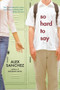 So Hard to Say by Alex Sanchez, 9781416911890