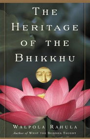The Heritage of the Bhikkhu (The Buddhist Tradition of Service) by Walpola Rahula, 9780802140234