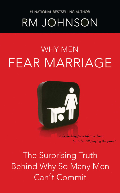Why Men Fear Marriage (The Surprising Truth Behind Why So Many Men Can't Commit) by RM Johnson, Karen Hunter, 9781439101506