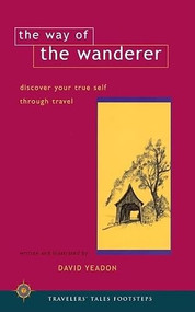 The Way of the Wanderer (Discover Your True Self Through Travel) by David Yeadon, 9781885211606