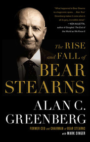 The Rise and Fall of Bear Stearns by Alan C. (Ace) Greenberg, Mark Singer, 9781439101421