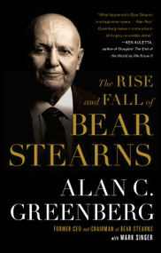 The Rise and Fall of Bear Stearns by Alan C. (Ace) Greenberg, Mark Singer, 9781439101421
