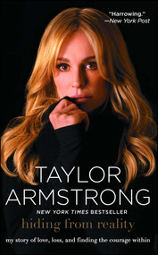 Hiding from Reality (My Story of Love, Loss, and Finding the Courage Within) by Taylor Armstrong, 9781476704623