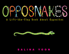 Opposnakes (A Lift-the-Flap Book About Opposites) by Salina Yoon, Salina Yoon, 9781416978756