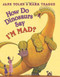 How Do Dinosaurs Say I'M MAD? by Jane Yolen, Mark Teague, 9780545143158