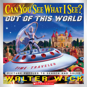 Can You See What I See? Out of This World: Picture Puzzles to Search and Solve by Walter Wick, Walter Wick, 9780545244688