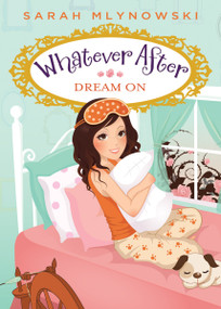 Dream On (Whatever After #4) by Sarah Mlynowski, 9780545415729