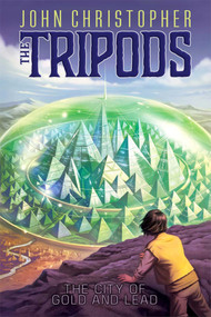 The City of Gold and Lead by John Christopher, 9781481414760