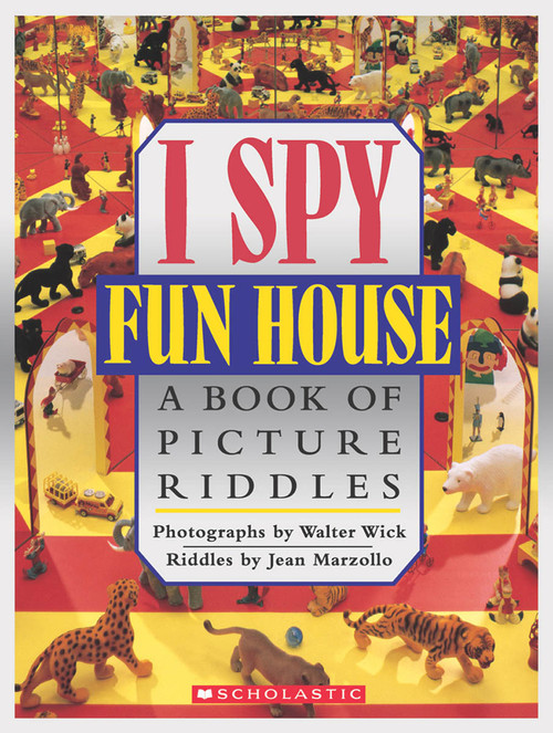 I Spy Fun House: A Book of Picture Riddles by Jean Marzollo, Walter Wick, 9780590462938