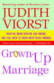 Grown-Up Marriage (What We Know, Wish We Had Known, and Still Need to Know About Being Married) by Judith Viorst, 9780743210812