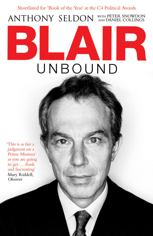 Blair Unbound by Peter Snowdon, Anthony Seldon, 9781847390905