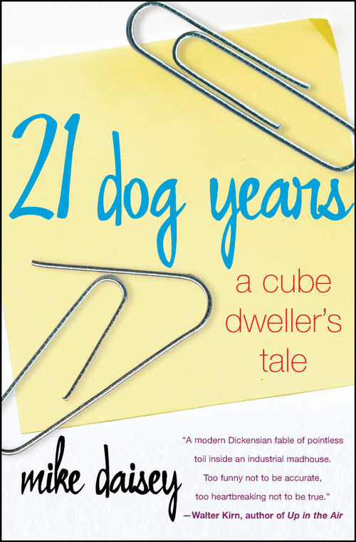 21 Dog Years (A Cube Dweller's Tale) by Mike Daisey, 9780743238151
