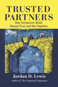 Trusted Partners (How Companies Build Mutual Trust and Win Together) by Jordan D. Lewis, 9781416576655