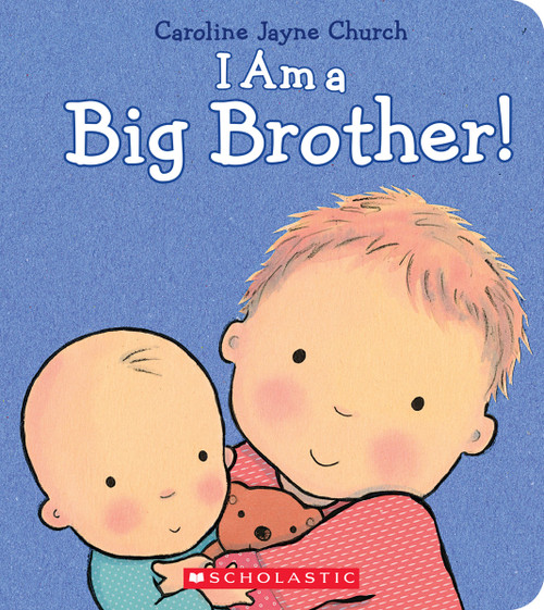 I Am a Big Brother by Caroline Jayne Church, Caroline Jayne Church, 9780545688864