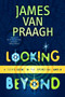 Looking Beyond (A Teen's Guide to the Spiritual World) by James Van Praagh, 9780743229425