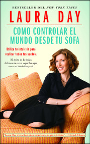 Como controlar el mundo desde tu sofa (Utiliza tu intuición para realizar todos tus sueños) (Spanish Edition) by Laura Day, 9781439138779