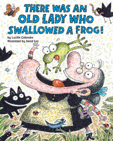 There Was an Old Lady Who Swallowed a Frog! by Lucille Colandro, Jared Lee, 9780545691383