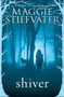 Shiver (Shiver, Book 1) by Maggie Stiefvater, 9780545682787
