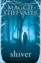 Shiver (Shiver, Book 1) by Maggie Stiefvater, 9780545682787