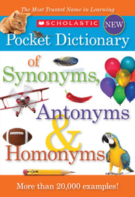 Scholastic Pocket Dictionary of Synonyms, Antonyms, Homonyms by Scholastic, 9780545426671