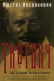 Trotsky (The Eternal Revolutionary) by Dmitri Volkogonov, 9781416576648