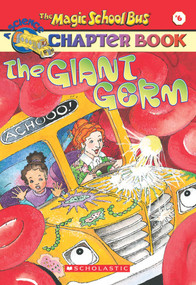 The Giant Germ (The Magic School Bus Chapter Book #6) by Eva Moore, Joanna Cole, John Speirs, Ted Enik, 9780439204200