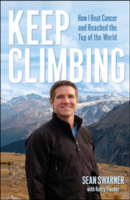 Keep Climbing (How I Beat Cancer and Reached the Top of the World) by Sean Swarner, 9780743292061