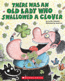 There Was an Old Lady Who Swallowed a Clover! by Lucille Colandro, Jared Lee, 9780545352222