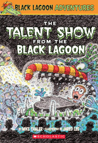 The Talent Show from the Black Lagoon (Black Lagoon Adventures #2) by Mike Thaler, Jared Lee, 9780439438940