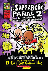 Superbebé Pañal 2: la invasión de los ladrones de inodoros (Super Diaper Baby #2) (Spanish Edition) by Dav Pilkey, Dav Pilkey, 9780545375627