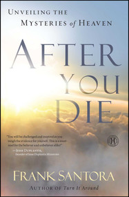 After You Die (Unveiling the Mysteries of Heaven) by Frank Santora, 9781416597315