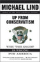 Up from Conservatism by Michael Lind, 9780684831862