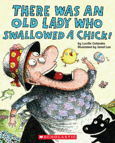 There Was an Old Lady Who Swallowed a Chick! by Lucille Colandro, Jared Lee, 9780545161817