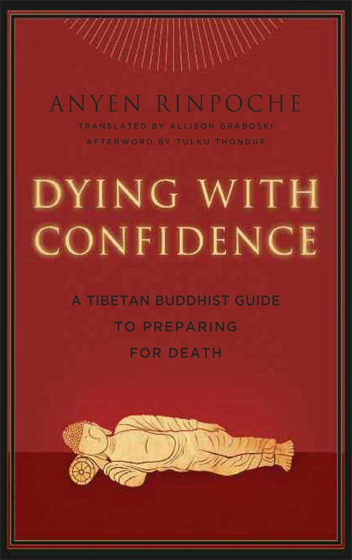 Dying with Confidence (A Tibetan Buddhist Guide to Preparing for Death) by Anyen, Allison Graboski, Eileen Cahoon, Thondup, 9780861716562