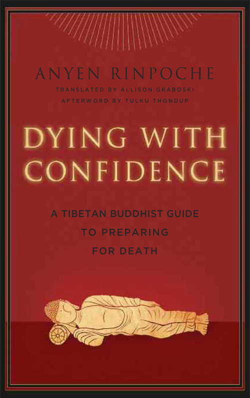 Dying with Confidence (A Tibetan Buddhist Guide to Preparing for Death) by Anyen, Allison Graboski, Eileen Cahoon, Thondup, 9780861716562