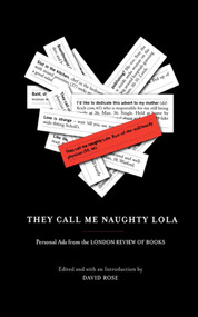 They Call Me Naughty Lola (Personal Ads from the London Review of Books) by David Rose, 9781416540304