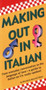 Making Out In Italian ((Italian Phrasebook)) by Nicoletta Nencioli Aiken, 9780804839594